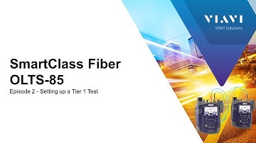 VIAVI SmartClass Fiber OLTS-85P - Ep 2  Setting up a Tier 1 Test