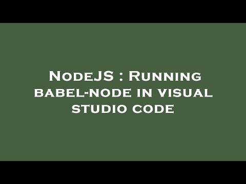 NodeJS : Running babel-node in visual studio code