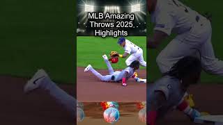 MLB Amazing Throws 2025 Highlights