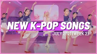 NEW K-POP SONGS | JULY 2021 (WEEK 2)