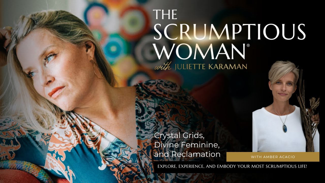Crystal Grids, Divine Feminine & Neptune in Aries | Amber Acacio on The Scrumptious Woman® Podcast
