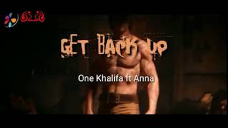 ONE Khalifa -  GET BACK UP   -   ft Anna