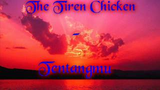 The tiren Chicken - Tentangmu ( Cover )