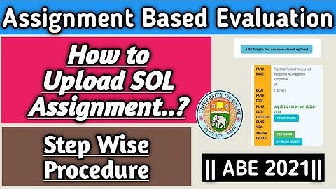 How To Upload SOL Assignment || ABE July 2021|| Step Wise Procedure