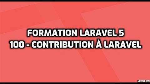 Formation Laravel 5 - 100 - Première contribution à Laravel