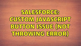 Salesforce: Custom Javascript Button Issue (Not throwing error)