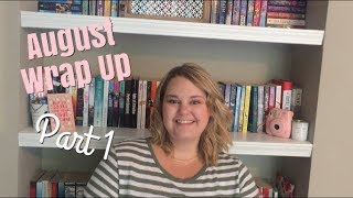 August Wrap Up: Part 1