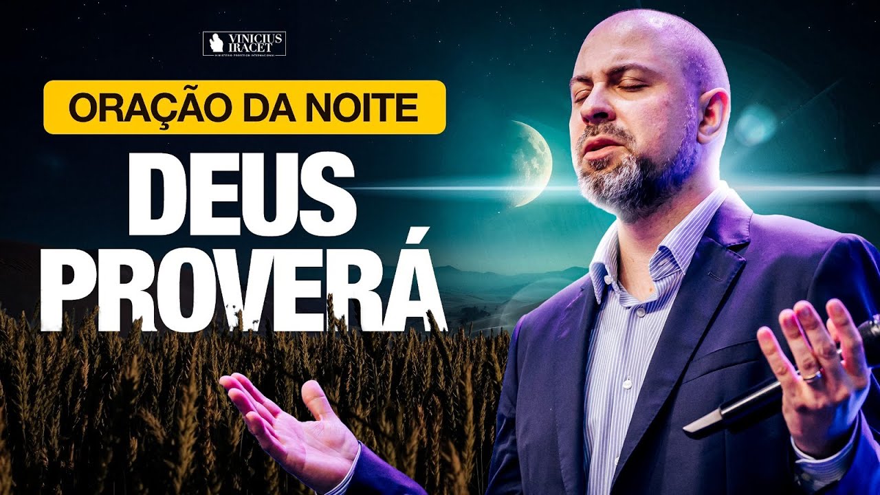 ORAÇÃO DA NOITE DEUS PROVERÁ - ORAÇÃO SALMO 91 - O SENHOR É TEU PASTOR @ViniciusIracet​