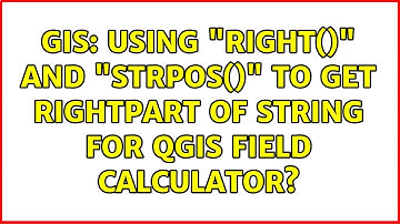 GIS: Using "right()" and "strpos()" to get rightpart of string for QGIS Field Calculator?