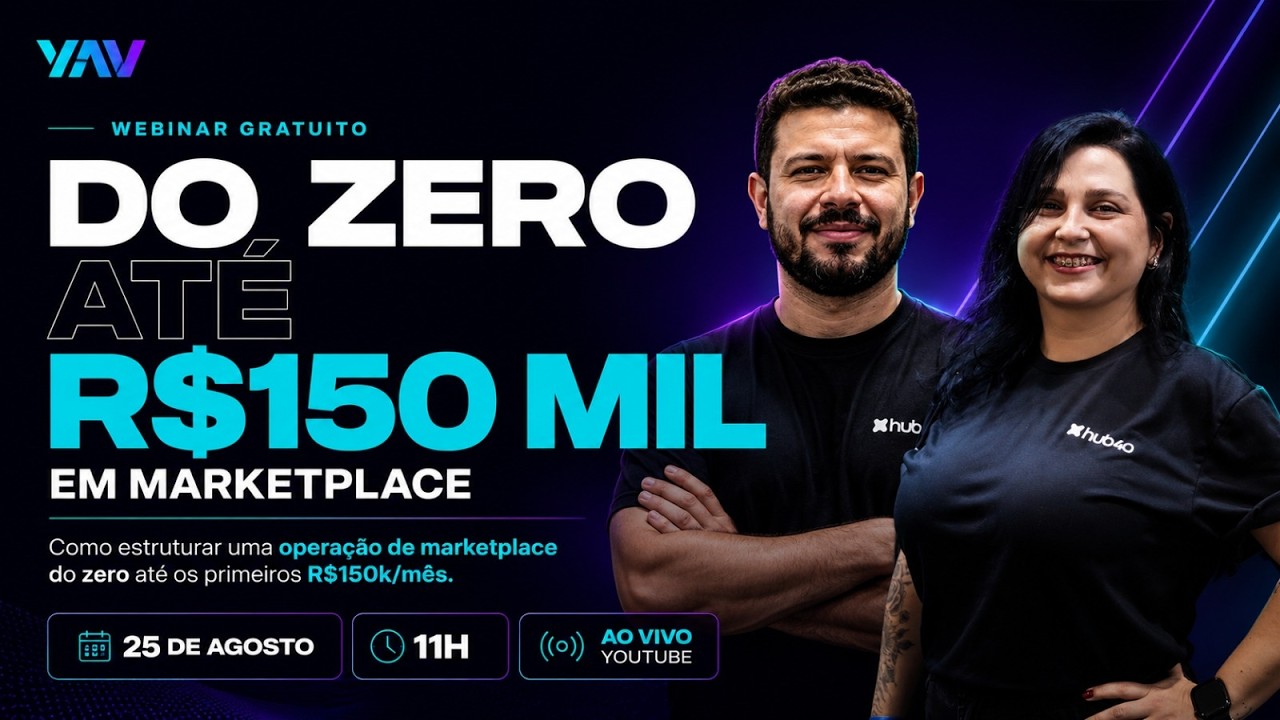 Como estruturar uma operação de marketplace do zero até R$150 mil/mês (Webinar YAV)