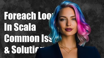 Understanding the Foreach Loop in Scala: Common Issues and Solutions