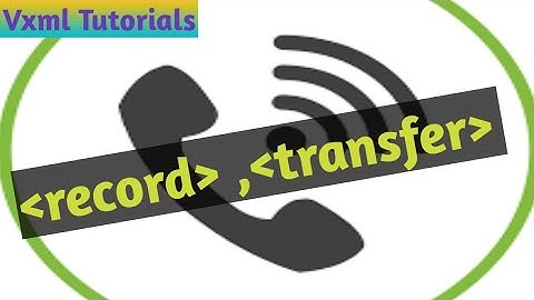 VXML Tutorials  #14 -  #record, transfer Elements/tags