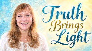Truth Brings Light