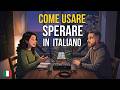 How to Use SPERARE (To Hope) in Italian Conversations | Easy Italian Conversation
