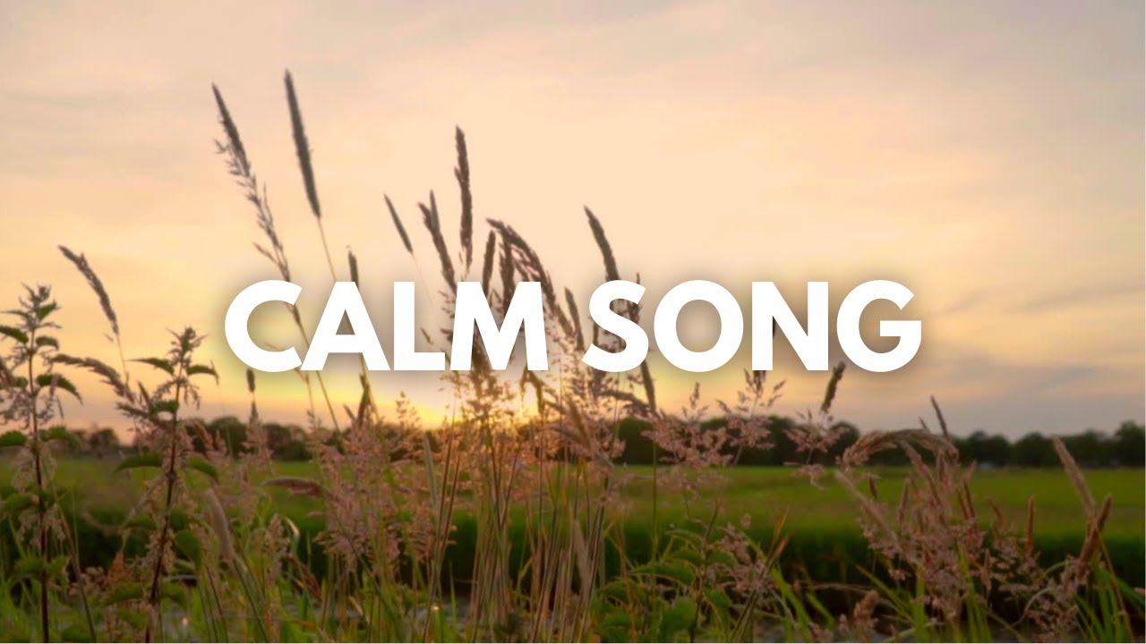 CALM SONG | Relaxing and Chill Music | Good Vibe Songs - YouTube