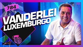 VANDERLEI LUXEMBURGO - Inteligência Ltda. Podcast #784