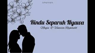 Download lagu Naqiu&vanessa Reynauld - Rindu Separuh Nyawa  Lirik  | Ost Rindu Awak Separu mp3