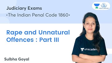Rape and Unnatural Offences : Part III | The Indian Penal Code 1860 | Sulbha Goyal
