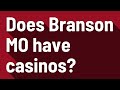 Does Branson MO have casinos? - YouTube