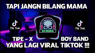 DJ TAPI JANGAN BILANG MAMA - DENGAN TATAPAN TAJAM PENUH PERCAYA DIRI TIKTOK VIRAL 2021 | DJ BOY BAND