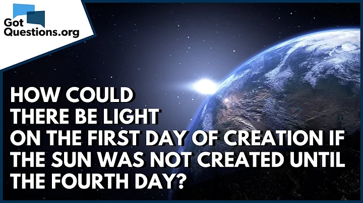 How could there be light on the 1st day of Creation if the sun was not created until the 4th day?