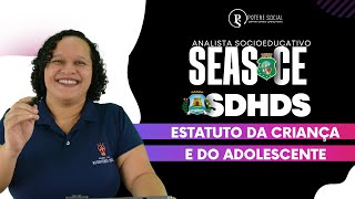 SEAS-CE e SDHDS: Estatuto da Criança e do Adolescente