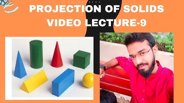 ENGINEERING GRAPHICS, PROJECTION OF SOLIDS LECTURE 9