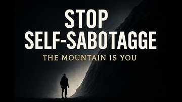 STOP SELF-SABOTAGE — The Brutal Lessons You Need to Hear (The Mountain Is You)