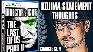 The Last of Us Part II Director's Cut: Kojima's Statement Speculation TLOU2 PS5 Discussion