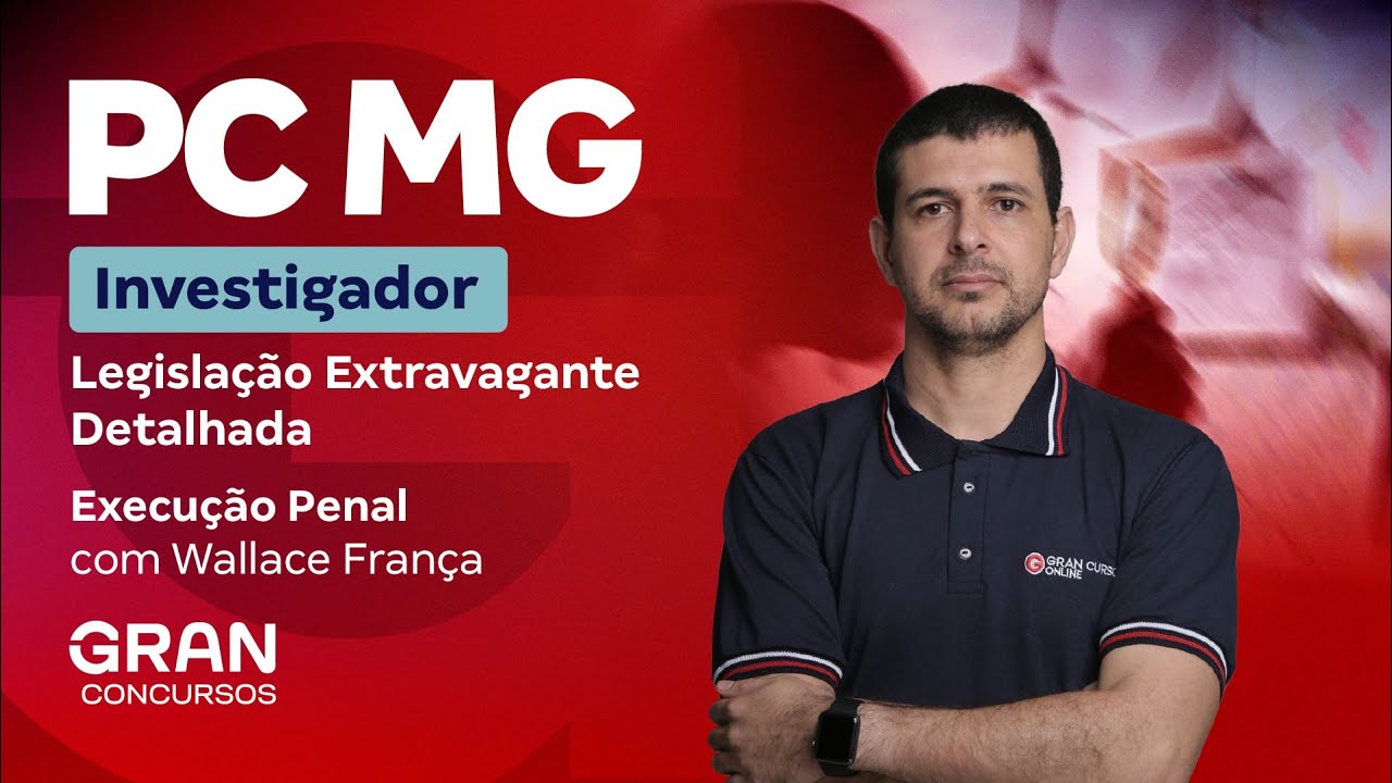 Concurso PC MG Investigador: Legislação Extravagante Detalhada | Lei de Execução Penal