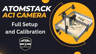Atomstack Maker AC1 Camera - Installation | Calibration | Tips for Using