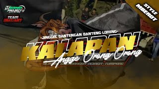 KALAPAN ANGGE ORONG-ORONG❗JINGLE BANTENGAN - (BANTENG LORENG & DJ SAMID PROJECT) style mberot