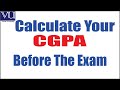 Calculate Your CGPA Before The Exams (Virtulal University)