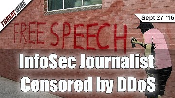 InfoSec Journalist Censored by DDoS - Threat Wire