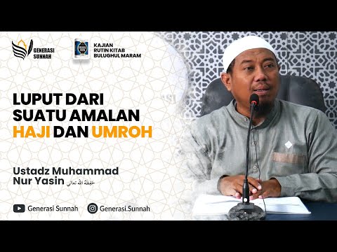 Luput dari suatu amalan Haji atau Umroh - Ustadz Muhammad Nur Yasin