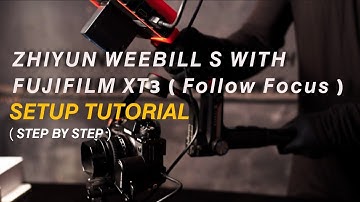 Zhiyun Weebill S Gimbal | Follow Focus | Fujifilm XT3 Setup | Tutorial | A Compact Cinema Rig