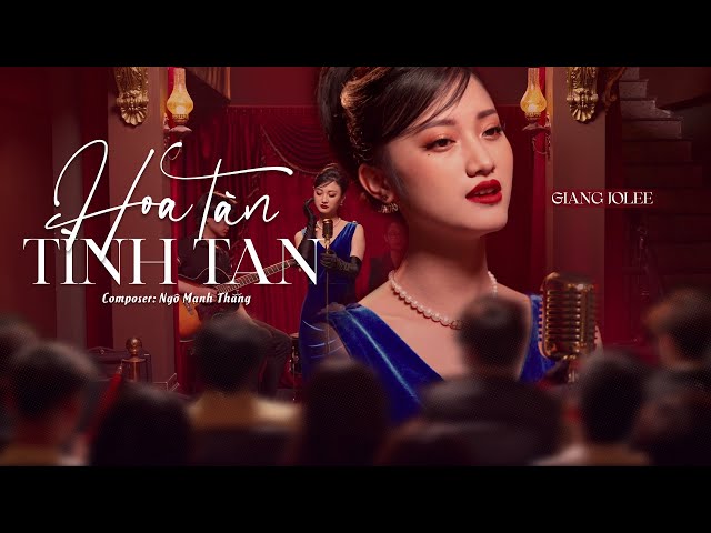 Hoa Tàn Tình Tan (New Version) - Giang Jolee | Official Music Video class=