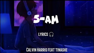 Calvin Harris - 5-AM - & Tinashe (lyrics 🎧)