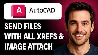 How to Send an AutoCAD File With All Xrefs and Images Attached [2026 GUIDE]