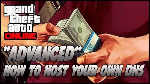 GTA V Online    How To Make Your Own DNS Server Advanced