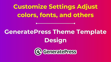 Customize Settings Adjust colors, fonts, and others | GeneratePress Theme Template Design