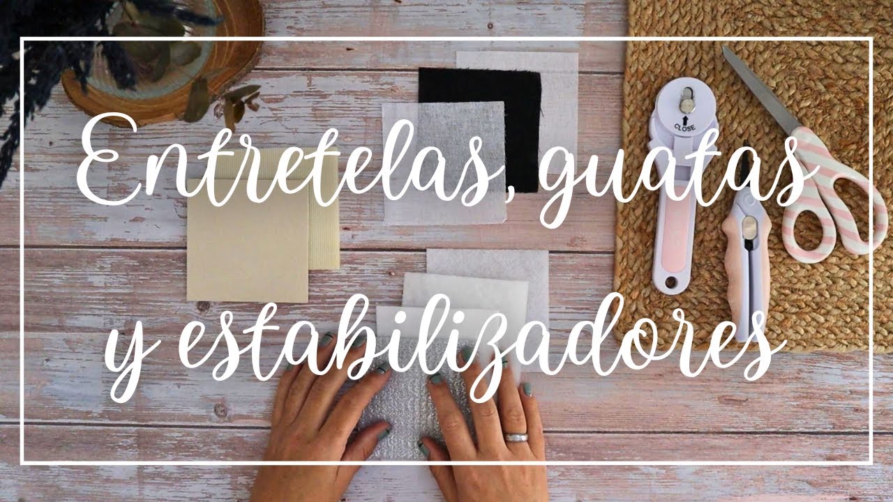 Entretelas, guatas y estabilizadores | Diferencias, usos y tipos