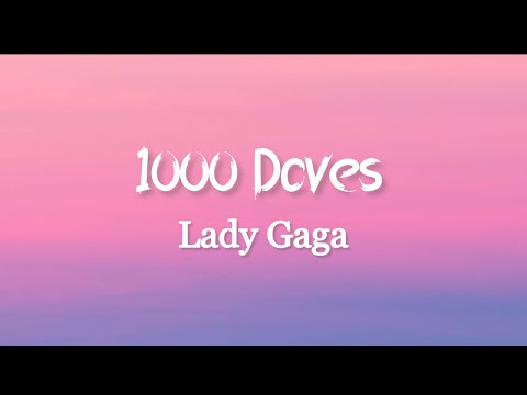 Lady Gaga - 1000 Doves (Lyrics) | LyricsAnthem