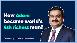 How Gautam Adani Became The World’s 4th Richest Person | Best Case Study on Adani