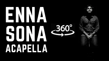 Enna Sona Acapella | 360 Video Experiment | Voice only Cover | OK Jaanu | AR Rahman | Arijit Singh