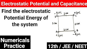 Electrostatic Potential Energy of a system of four charges at corners of a square | JP Sir