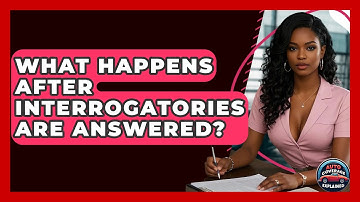 What Happens After Interrogatories Are Answered? - Auto Coverage Explained