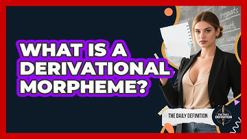 What Is A Derivational Morpheme? - The Daily Definition