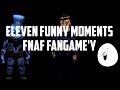 Funny Moments:Eleven - Fnaf Fangame'y