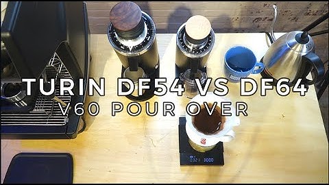 Turin DF54 VS DF64 Gen 2 - V60 Pour over